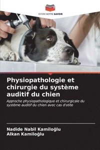 bokomslag Physiopathologie et chirurgie du systme auditif du chien