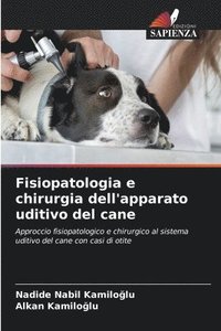 bokomslag Fisiopatologia e chirurgia dell'apparato uditivo del cane
