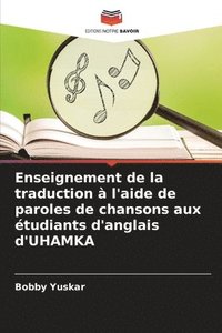 bokomslag Enseignement de la traduction  l'aide de paroles de chansons aux tudiants d'anglais d'UHAMKA