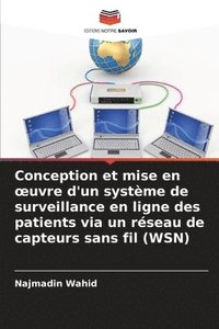 bokomslag Conception et mise en oeuvre d'un systme de surveillance en ligne des patients via un rseau de capteurs sans fil (WSN)