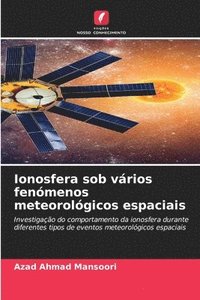 bokomslag Ionosfera sob vrios fenmenos meteorolgicos espaciais