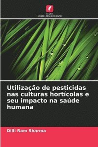 bokomslag Utilizao de pesticidas nas culturas hortcolas e seu impacto na sade humana