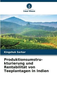 bokomslag Produktionsumstru-kturierung und Rentabilitt von Teeplantagen in Indien