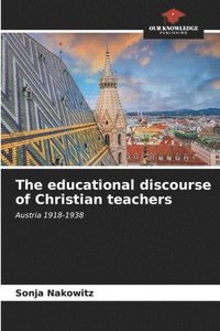 bokomslag The educational discourse of Christian teachers