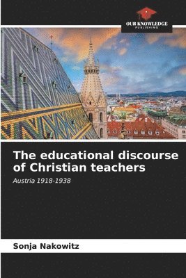 bokomslag The educational discourse of Christian teachers