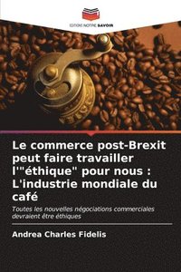 bokomslag Le commerce post-Brexit peut faire travailler l'&quot;thique&quot; pour nous