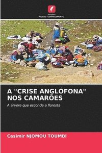 bokomslag A &quot;Crise Anglfona&quot; Nos Camares