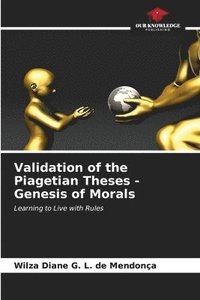 bokomslag Validation of the Piagetian Theses - Genesis of Morals