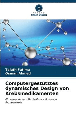 Computergesttztes dynamisches Design von Krebsmedikamenten 1