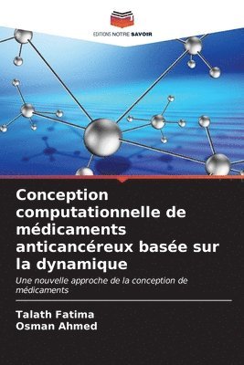 Conception computationnelle de mdicaments anticancreux base sur la dynamique 1