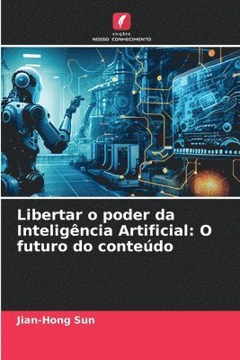 bokomslag Libertar o poder da Inteligncia Artificial