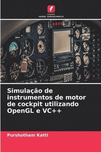 bokomslag Simulao de instrumentos de motor de cockpit utilizando OpenGL e VC++