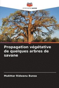 bokomslag Propagation vgtative de quelques arbres de savane