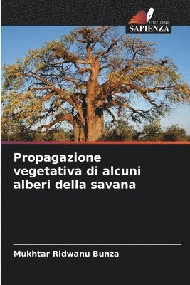 bokomslag Propagazione vegetativa di alcuni alberi della savana