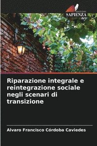 bokomslag Riparazione integrale e reintegrazione sociale negli scenari di transizione