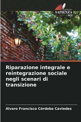 Riparazione integrale e reintegrazione sociale negli scenari di transizione 1