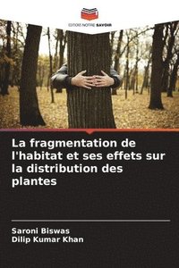 bokomslag La fragmentation de l'habitat et ses effets sur la distribution des plantes