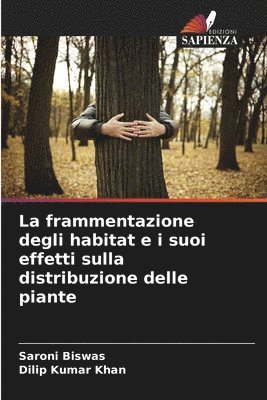 bokomslag La frammentazione degli habitat e i suoi effetti sulla distribuzione delle piante