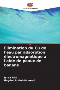 bokomslag limination du Cu de l'eau par adsorption lectromagntique  l'aide de peaux de banane