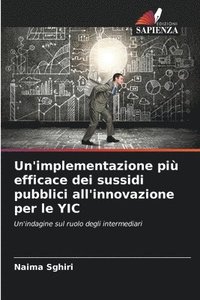 bokomslag Un'implementazione pi efficace dei sussidi pubblici all'innovazione per le YIC