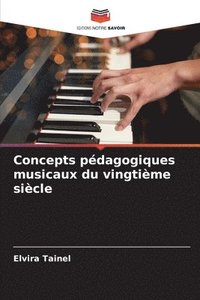 bokomslag Concepts pdagogiques musicaux du vingtime sicle
