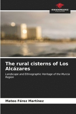 The rural cisterns of Los Alczares 1
