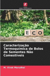 bokomslag Caracterizao Termoqumica de Bolos de Sementes No Comestveis