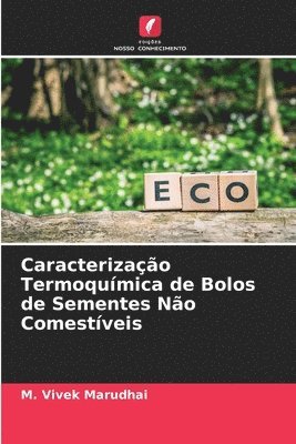 bokomslag Caracterizao Termoqumica de Bolos de Sementes No Comestveis