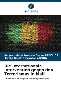 bokomslag Die internationale Intervention gegen den Terrorismus in Mali