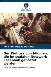 bokomslag Der Einfluss von Idiomen, die im sozialen Netzwerk Facebook gepostet werden