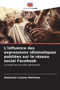 bokomslag L'influence des expressions idiomatiques publies sur le rseau social Facebook