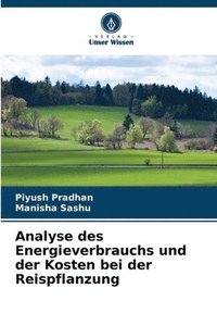 bokomslag Analyse des Energieverbrauchs und der Kosten bei der Reispflanzung