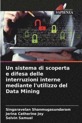 Un sistema di scoperta e difesa delle interruzioni interne mediante l'utilizzo del Data Mining 1