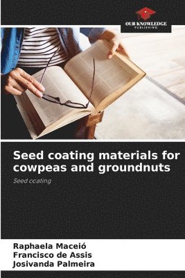 Seed coating materials for cowpeas and groundnuts 1