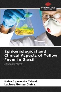 bokomslag Epidemiological and Clinical Aspects of Yellow Fever in Brazil