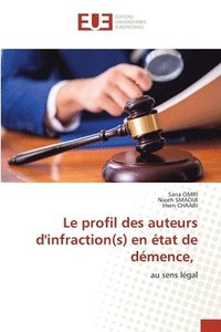 bokomslag Le profil des auteurs d'infraction(s) en tat de dmence,