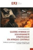 bokomslag Guerre Hybride Et Souveraineté Stratégique En Afrique Centrale