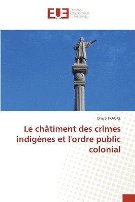 bokomslag Le chtiment des crimes indignes et l'ordre public colonial