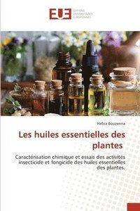 bokomslag Les huiles essentielles des plantes