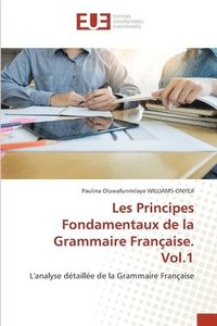 bokomslag Les Principes Fondamentaux de la Grammaire Franaise. Vol.1
