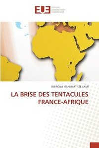 bokomslag La Brise Des Tentacules France-Afrique