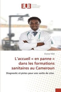 bokomslag L'accueil en panne dans les formations sanitaires au Cameroun