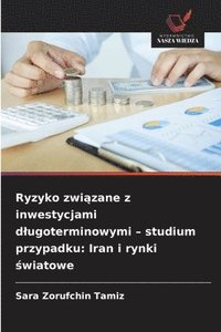 bokomslag Ryzyko zwi?zane z inwestycjami dlugoterminowymi - studium przypadku: Iran i rynki ?wiatowe