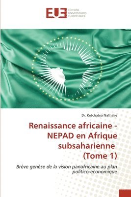 Renaissance africaine - NEPAD en Afrique subsaharienne (Tome 1) 1