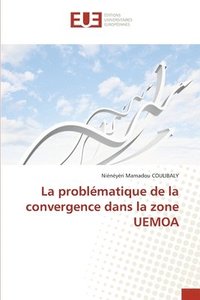 bokomslag La problmatique de la convergence dans la zone UEMOA