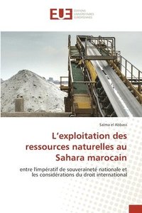 bokomslag L'exploitation des ressources naturelles au Sahara marocain