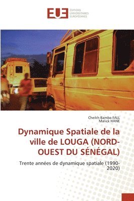 bokomslag Dynamique Spatiale de la ville de LOUGA (NORD-OUEST DU SNGAL)