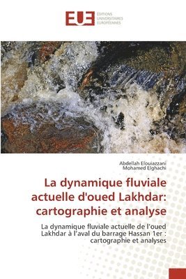 bokomslag La dynamique fluviale actuelle d'oued Lakhdar