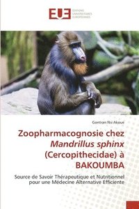 bokomslag Zoopharmacognosie chez Mandrillus sphinx (Cercopithecidae)  BAKOUMBA