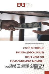 bokomslag Code d'Ethique Societal(decalogue) Trahi Dans Un Environnement Mondial